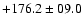 $+176.2\pm09.0$