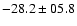$-28.2\pm05.8$
