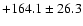 $+164.1\pm26.3$
