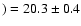 $) = 20.3\pm0.4$