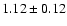 $1.12\pm0.12$
