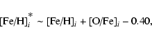 \begin{displaymath}\textrm{[Fe/H]}^\textrm{*}_i \sim \textrm{[Fe/H]}_i + \textrm{[O/Fe]}_i - 0.40,
\end{displaymath}