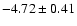 $-4.72\pm0.41$