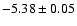 $-5.38\pm0.05$