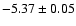 $-5.37\pm0.05$
