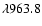 $\lambda963.8$