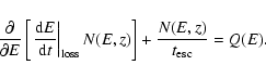 \begin{displaymath}\frac{\partial}{\partial E}\left[\left.\frac{{\rm d}E}{{\rm d...
...{\rm {loss}}N(E,z)\right]+\frac{N(E,z)}{t_{\rm {esc}}} = Q(E).
\end{displaymath}