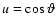 $u=\cos \vartheta$