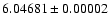$6.04681\pm 0.00002$