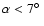 $\alpha < 7\hbox{$^\circ$ }$