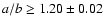 $a/b \geq 1.20 \pm 0.02$