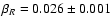 $\beta_R=0.026\pm 0.001$