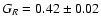 $G_R=0.42\pm0.02$