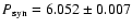 $P_{\rm syn}=6.052\pm 0.007$