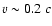$v\sim0.2~c$