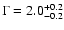 $\Gamma = 2.0^{+0.2}_{-0.2} $