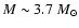 $M\sim3.7~M_\odot$