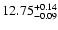$\rm 12.75^{+0.14}_{-0.09}$