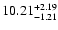 $\rm 10.21^{+2.19}_{-1.21} $