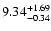 $\rm 9.34^{+1.69}_{-0.34}$