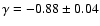 $\gamma=-0.88 \pm 0.04$
