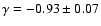 $\gamma=-0.93 \pm 0.07$