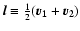 $\vec{l} \equiv \frac{1}{2} (\vec{v_1} + \vec{v_2})$