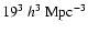 $19^3~h^{3}~\rm Mpc^{-3}$