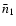 $\bar{n}_1$