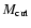 $M_{\rm cut}$