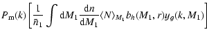 $\displaystyle P_{\rm m}(k) \left[\frac{1}{\bar{n}_1} \int {\rm d}M_1 \frac{{\rm d}n}{{\rm d}M_1} \langle N \rangle_{M_1} b_h(M_1,r) y_g(k,M_1)\right]$