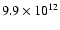 $9.9 \times 10^{12}$