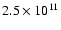 $2.5 \times 10^{11}$