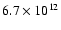 $6.7 \times 10^{12}$