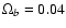 $\Omega_b=0.04$