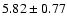 $5.82\pm0.77$