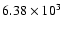 $6.38\times 10^3$