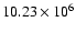 $10.23\times 10^6$