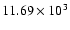 $11.69\times 10^3$