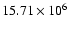 $15.71\times 10^6$