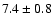 $7.4\pm 0.8$
