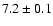 $7.2 \pm 0.1$