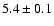 $5.4\pm 0.1$