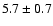 $5.7\pm 0.7$