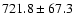 $721.8 \pm 67.3$