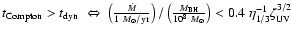 $t_{\rm Compton} > t_{\rm dyn} \; \Leftrightarrow \; \left(\frac{\dot{M}}{1 ~ M_...
...{\rm BH}}{10^{8}~M_{\odot}}\right) < 0.4 ~ \eta_{1/3}^{-1} \zeta_{\rm UV}^{3/2}$