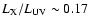 $L_{\rm X}/L_{\rm UV} \sim 0.17$