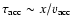 $\tau_{\rm acc}\sim x/v_{\rm acc}$