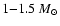 $
1{-}1.5~M_{\odot}$