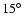 $15\hbox{$^\circ$ }$